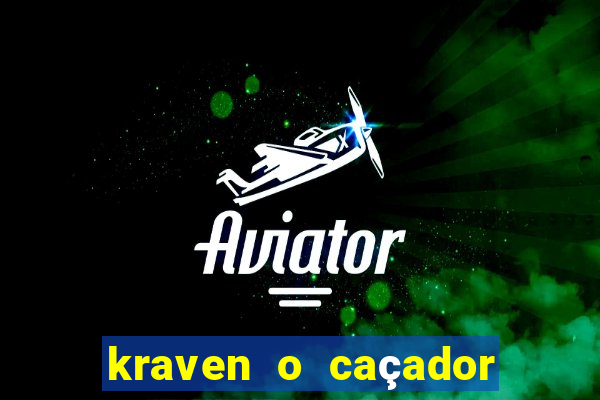 kraven o caçador filme completo dublado online