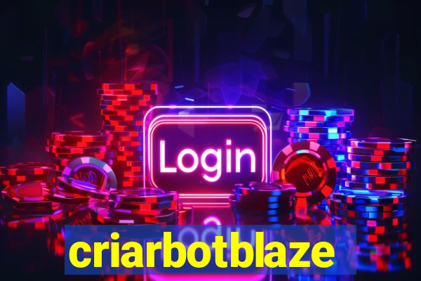 criarbotblaze