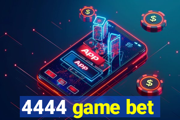 4444 game bet