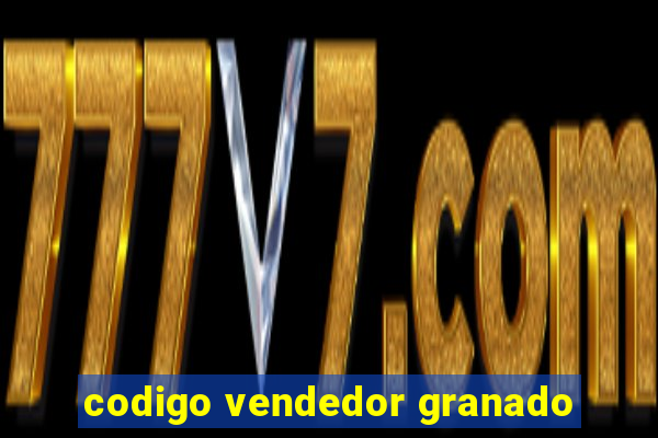 codigo vendedor granado