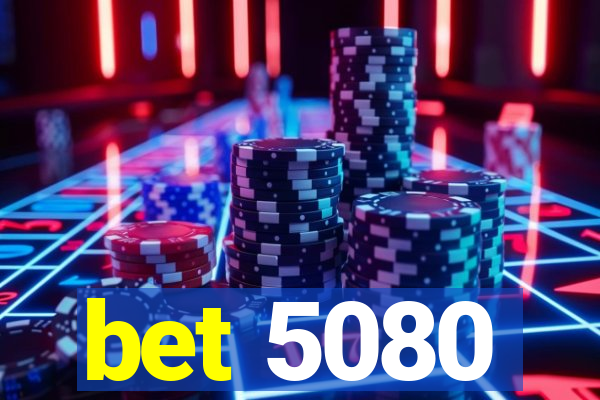 bet 5080