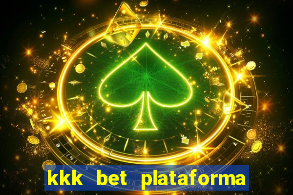 kkk bet plataforma de jogos