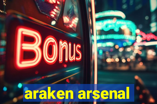 araken arsenal