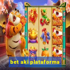 bet aki plataforma