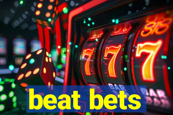 beat bets