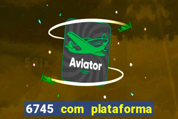 6745 com plataforma de jogos