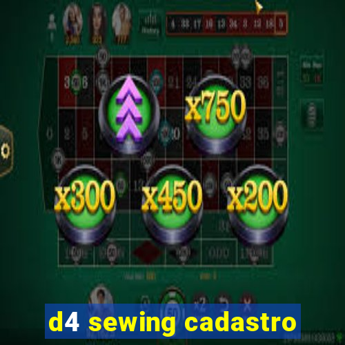 d4 sewing cadastro