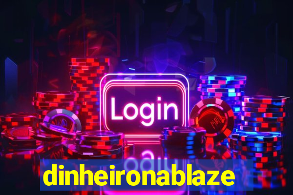 dinheironablaze