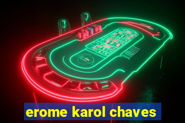 erome karol chaves