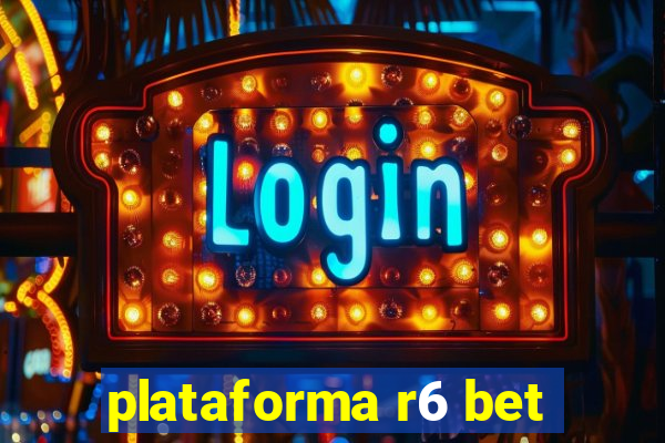 plataforma r6 bet