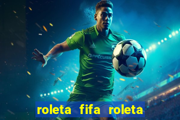 roleta fifa roleta times fifa