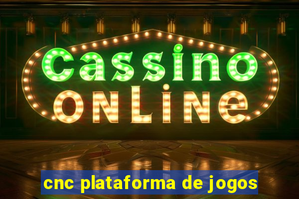 cnc plataforma de jogos