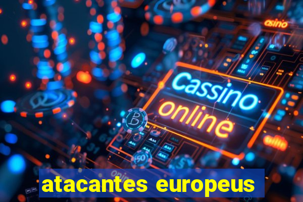 atacantes europeus