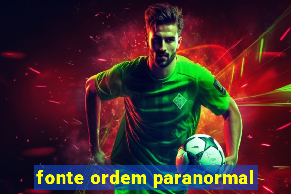 fonte ordem paranormal