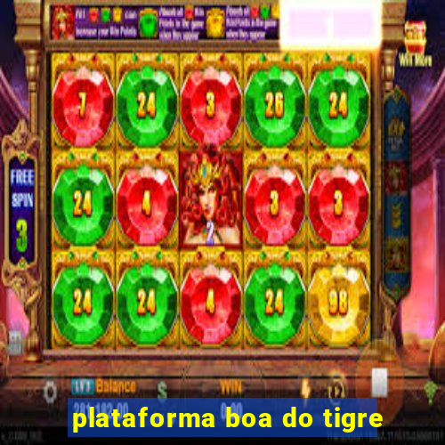 plataforma boa do tigre