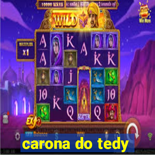 carona do tedy