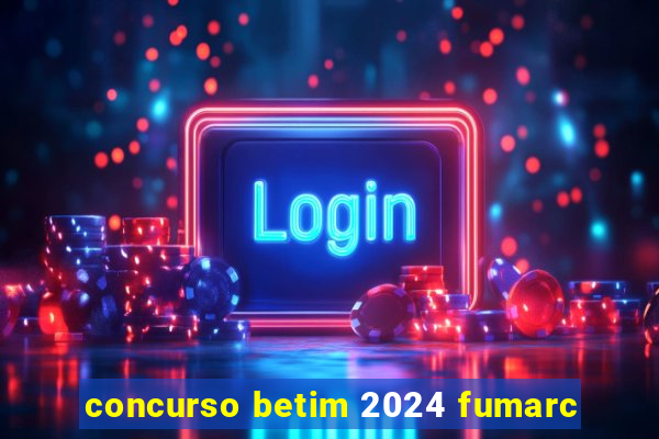 concurso betim 2024 fumarc