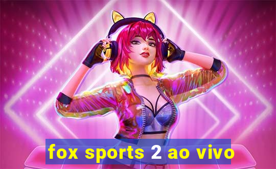 fox sports 2 ao vivo