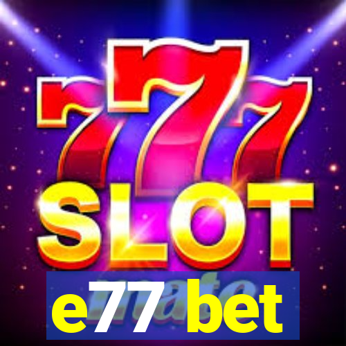 e77 bet