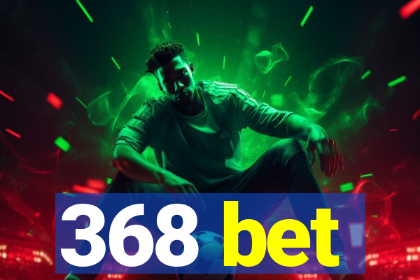 368 bet