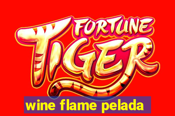 wine flame pelada