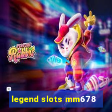 legend slots mm678