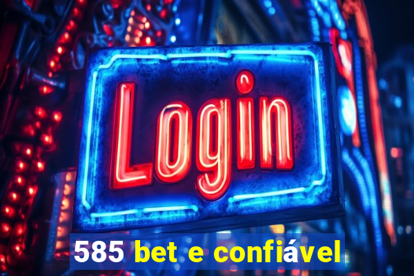 585 bet e confiável