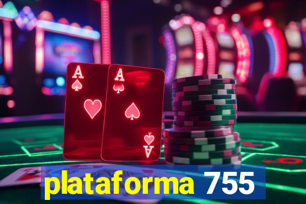 plataforma 755