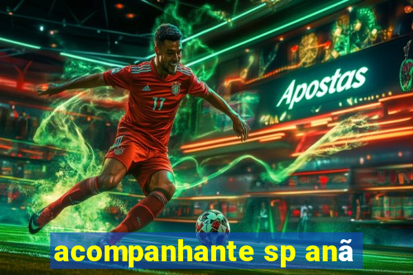 acompanhante sp anã