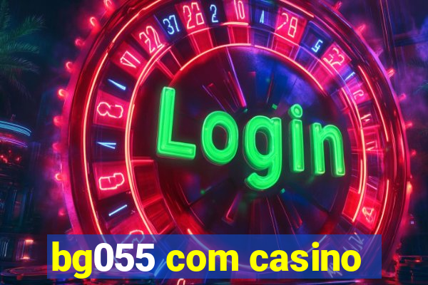 bg055 com casino