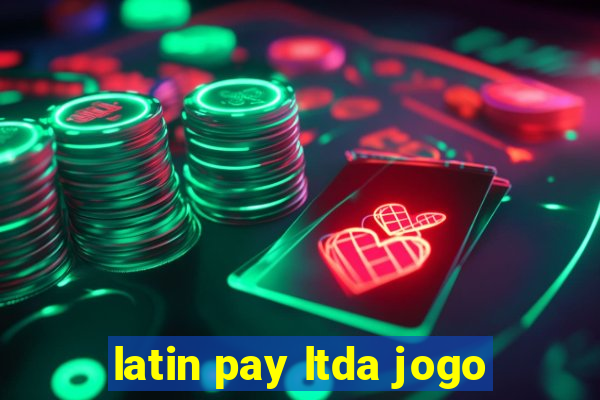 latin pay ltda jogo