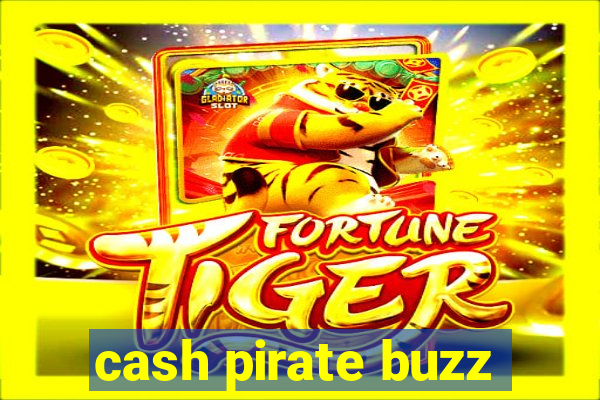 cash pirate buzz