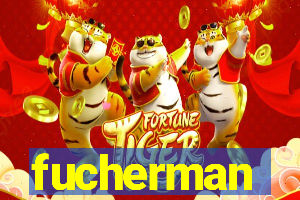 fucherman