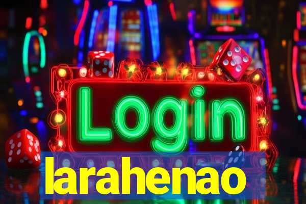 larahenao