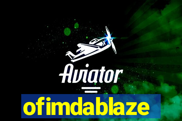 ofimdablaze