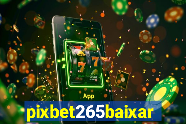 pixbet265baixar