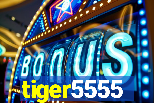 tiger5555