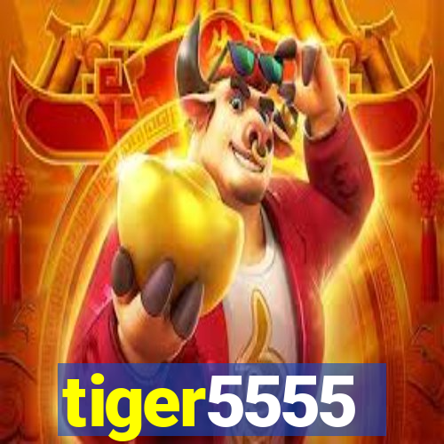 tiger5555