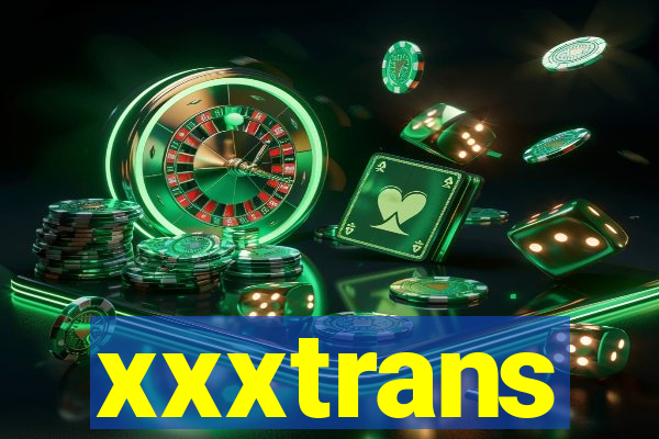 xxxtrans